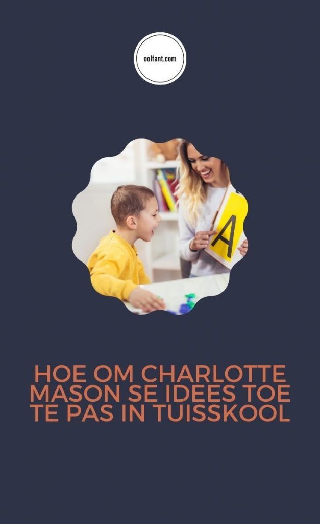 Charlotte Mason in Afrikaans: Sewe van haar beste benaderings en hoe jy hulle vandag nog in jou tuisonderwys kan begin gebruik.