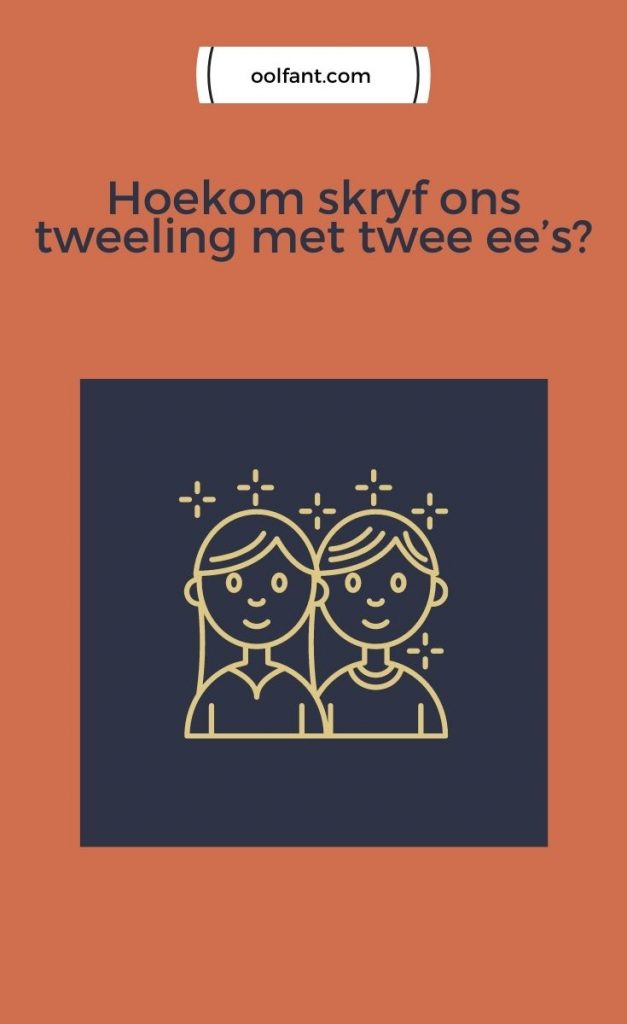 Hoekom skryf ons tweeling met twee e’s maar oortreding met net een e? Leer meer van Afrikaanse spelreëls oor ee. En die storie agter die spelling van twee!